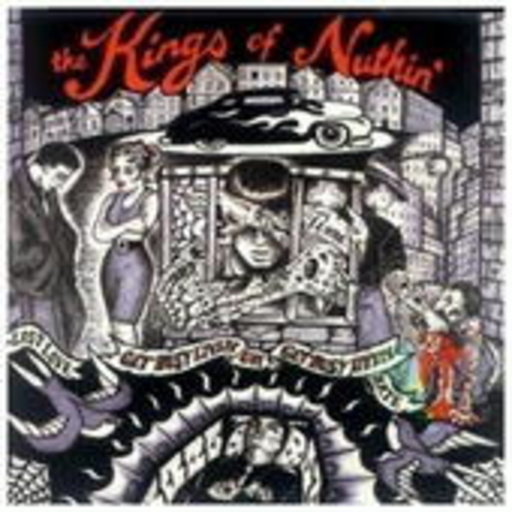 Kings Of Nuthin' – Get Busy Livin' Or Get Busy Dyin'