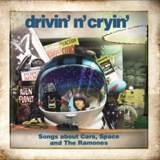 Drivin' N' Cryin' – Songs About Cars, Space And The Ramones