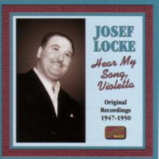 Josef Locke – Hear My Song, Violetta - Original Recodings 1947-1950