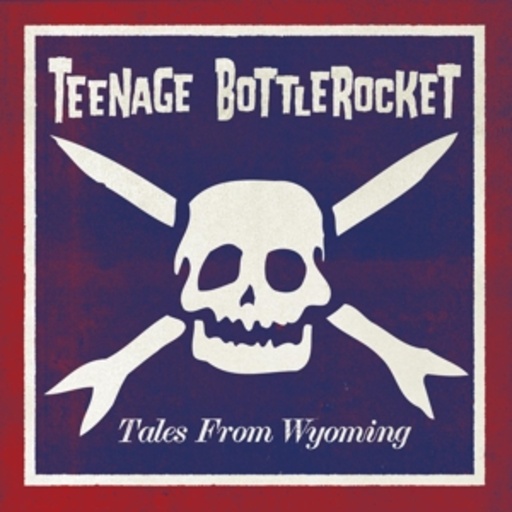 Teenage Bottlerocket – Tales From Wyoming