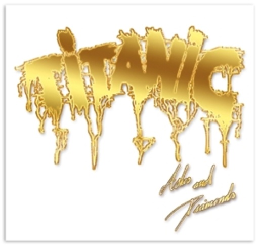 Titanic – Ashes & Diamonds