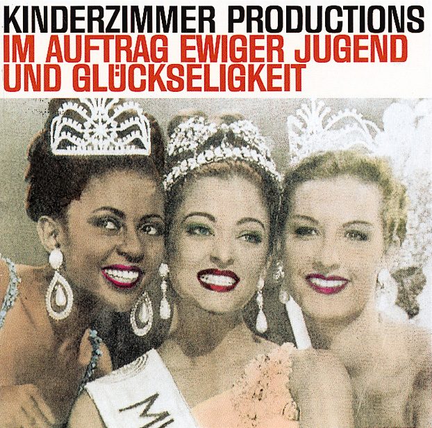 Kinderzimmer Productions – Im Auftrag ewiger Jugend und Glückseligkeit