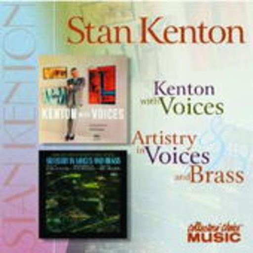 Stan Kenton – Kenton With Voices/Artistry In Voices And Brass