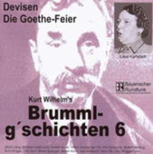 Kurt Wilhelm – Brummi-G'schichten, Vol. 6, Devisen/Die Goethe-Feier