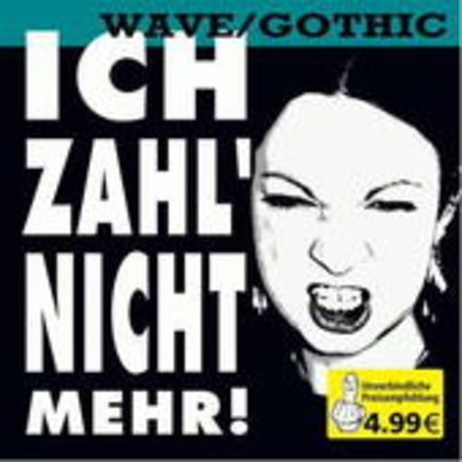 Diverse – Ich zahl' nicht mehr! - Wave/Gothic
