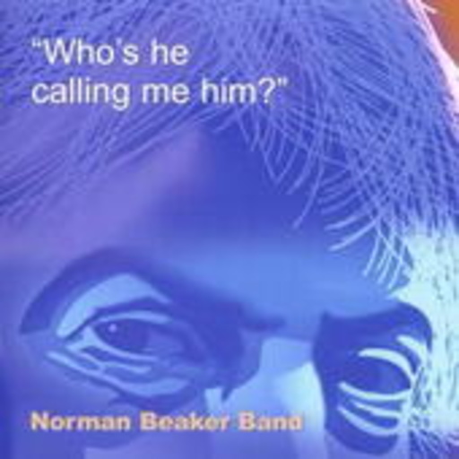 Norman Beaker Band – Who's He Calling Me Him?