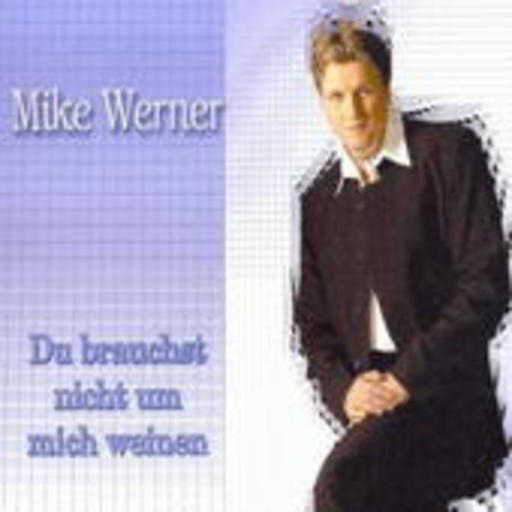 Mike Werner – Du brauchst nicht um mich weinen