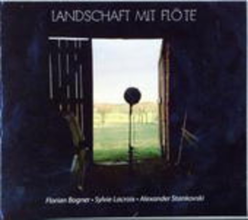 Florian Bogner/Sylvie Lacroix/Alexander Stankovski – Landschaft mit Flöte