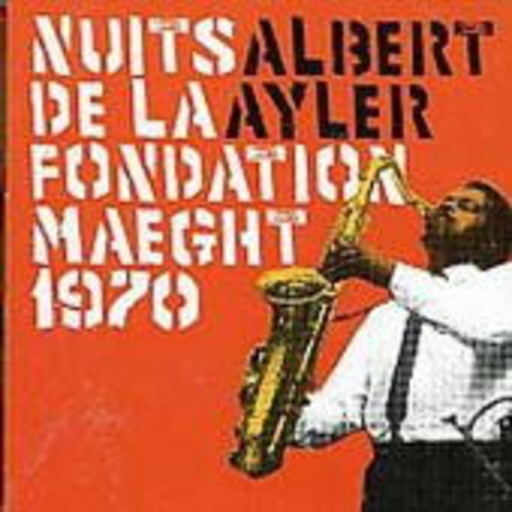 Albert Ayler – Nuits De La Fondation Maeght 1970