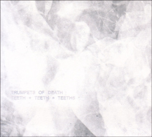 Trumpets Of Death – Teeth+Teeth=Teeths