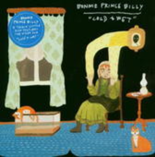 Bonnie "Prince" Billy – Cold And Wet