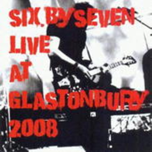 Six.By Seven – Live At Glastonbury