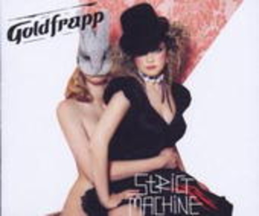 Goldfrapp – Strict Machine