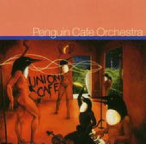 Penguin Cafe Orchestra – Union Cafe