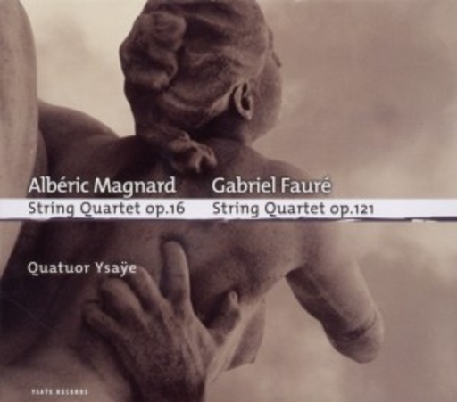 Quatuor Ysaÿe – Magnard/Fauré