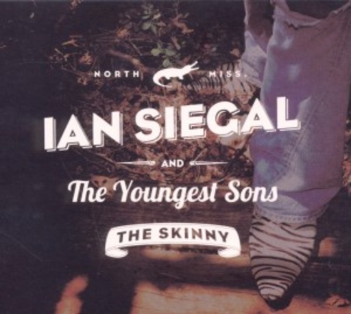 Ian Siegal & The Youngest Sons – The Real Skinny