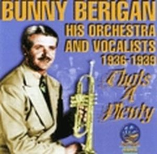 Bunny Berigan And His Orchestra & Vocalists – That's A Plenty