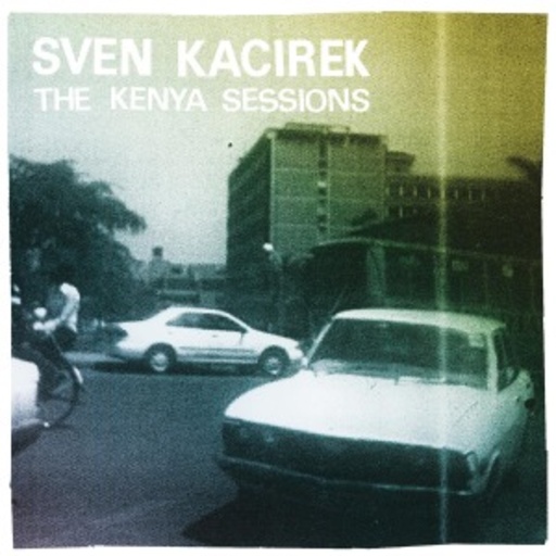 Sven Kacirek – The Kenia Sessions