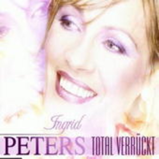 Ingrid Peters – Total verrückt