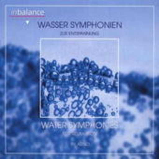 Wasser Symphonien – Zur Entspannung (In Balance-Serie)