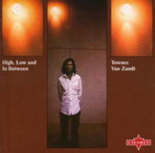 Townes Van Zandt – High, Low & In-Between