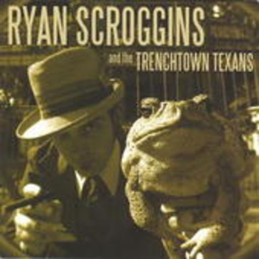 Ryan Scroggins & Trenchtown Texans – Trenchtown Texas