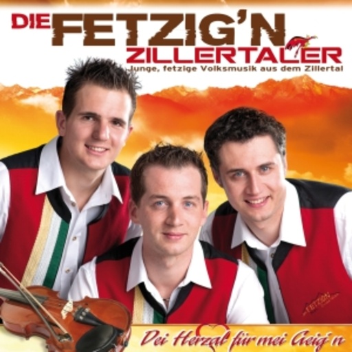 Die fetzig'n Zillertaler – Dei Herzal für mei Geig'n