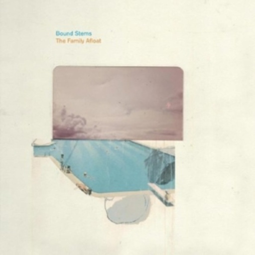 Bound Stems – The Family Afloat