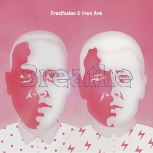Fredfades & Ivan Ave – Breathe EP