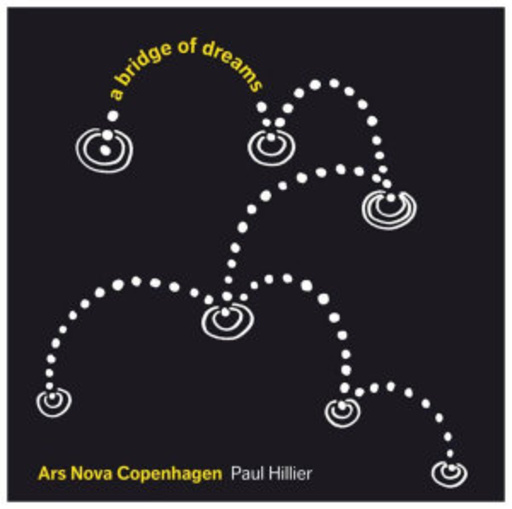 Ars Nova Copenhagen/Paul Hillier – A Bridge Of Dreams - Music From The Pacific Rim