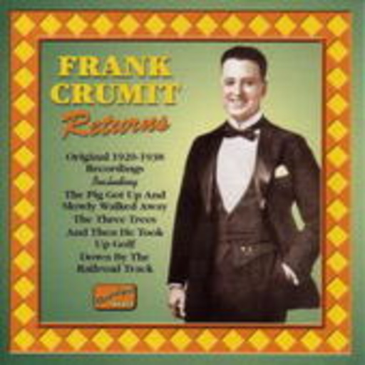 Frank Crumit – Returns - Orginal 1920-1938 Recordings