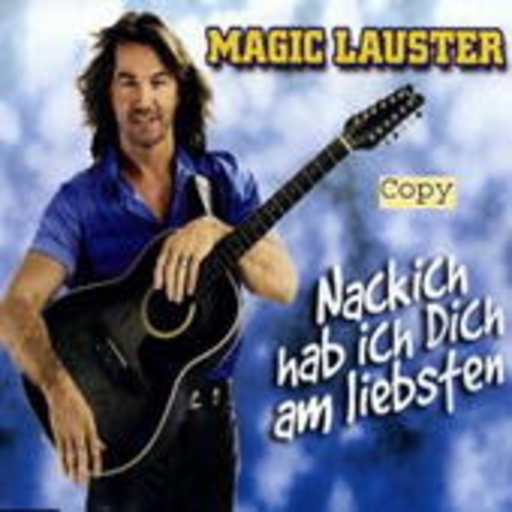 Magic Lauster – Nackich hab ich dich am liebsten