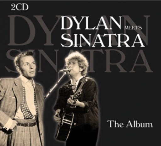 Bob Dylan & Frank Sinatra – Dylan Meets Sinatra - The Album