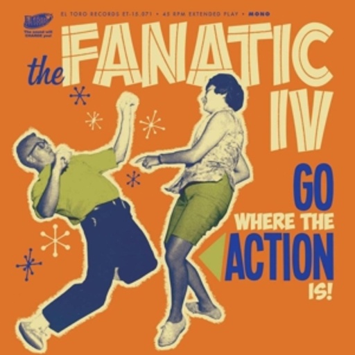 The Fanatic IV – Go Where The Action Is! EP