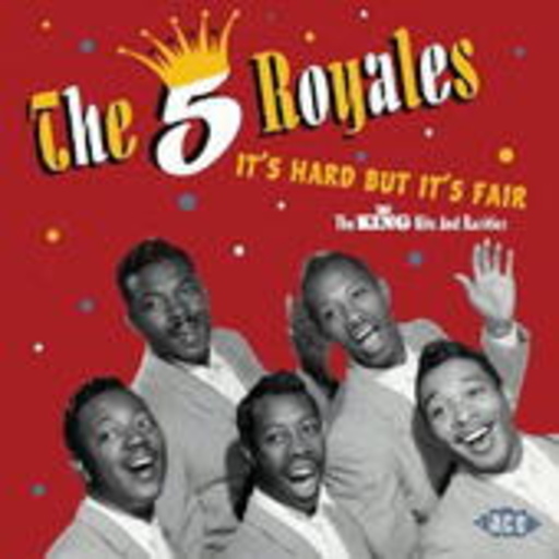 The 5 Royales – It's Hard But It's Fair