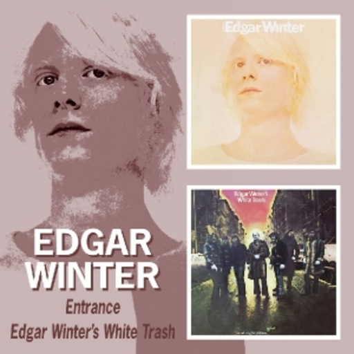 Edgar Winter – Entrance/Edgar Winter's White Trash