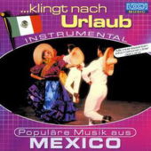 Diverse – ... klingt nach Urlaub - Populäre Musik aus Mexico