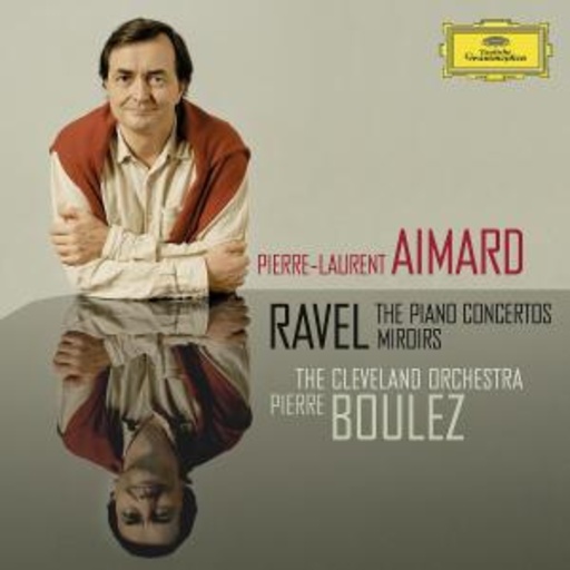 Pierre-Laurent Aimard – The Piano Concertos - Miroirs