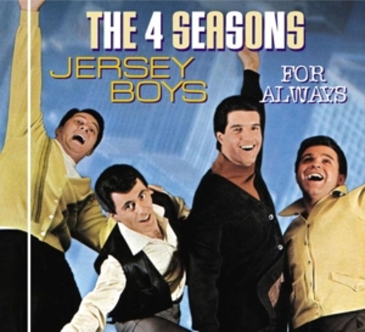 The 4 Seasons – Jersey Boys - For Always