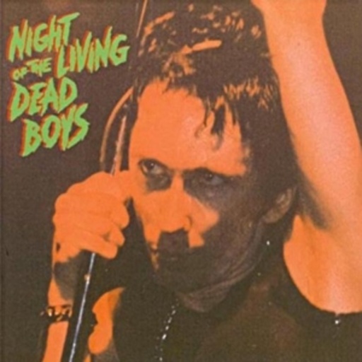 Dead Boys – Night Of The Living Dead Boys