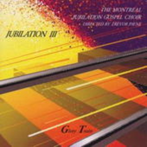 Montreal Jubilation Gospel Choir – Jubilation III - Glory Train