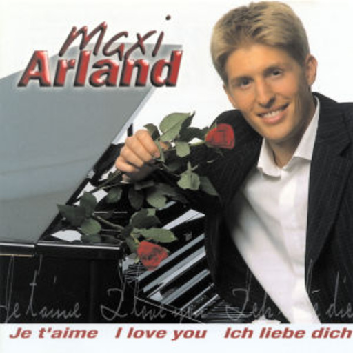 Maxi Arland – Je T'aime - Ich liebe dich