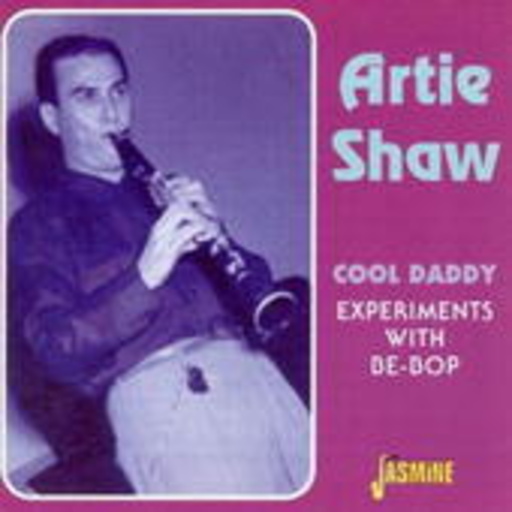 Artie Shaw – Cool Dyddy - Experiments With Be-Bop