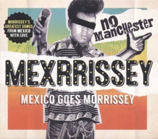 Mexrrissey – No Manchester - Mexico Goes Morrissey