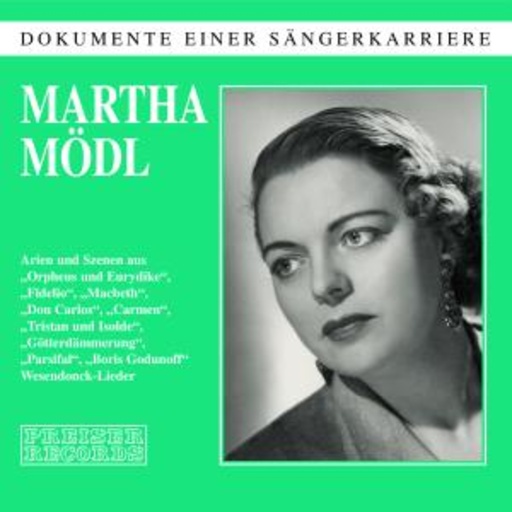 Martha Mödl – Dokumente einer Sängerkarriere: Martha Mödl