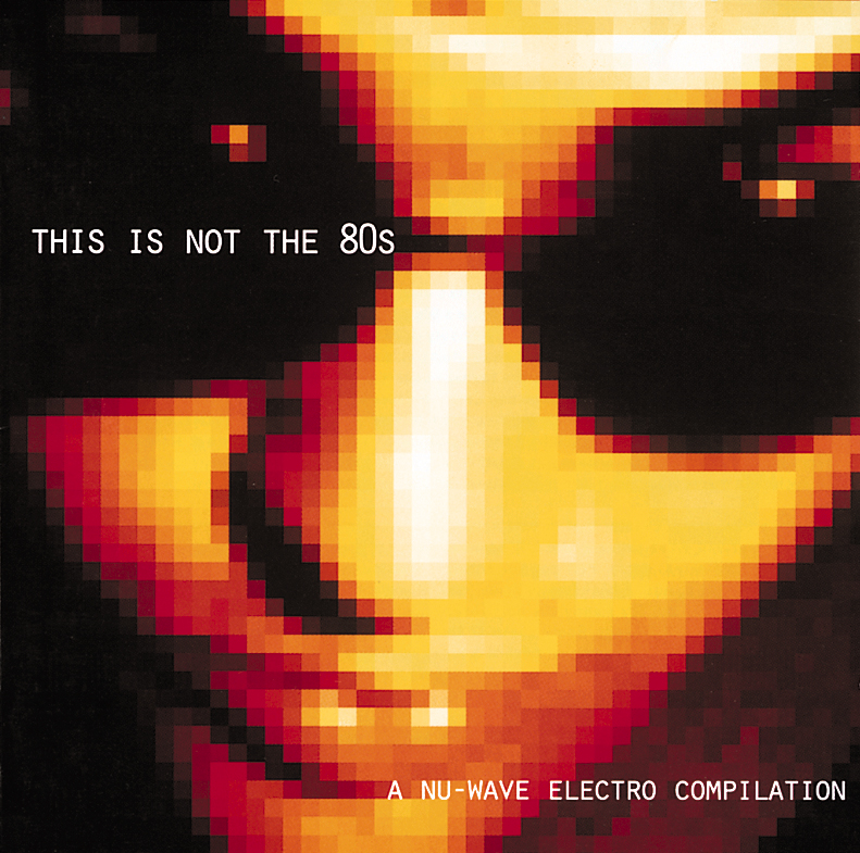 Diverse – This Is Not The 80s - A New Wave Electro Compilation