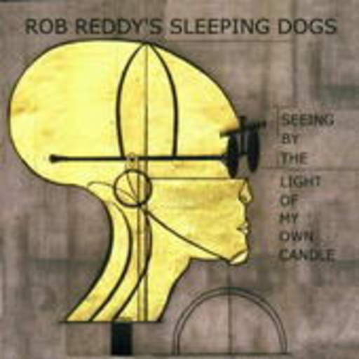 Rob Reddy's Sleeping Dogs – Seeing By The Light Of My Own Candle