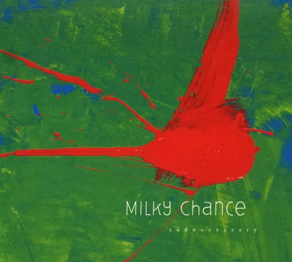 Milky Chance – Sadnecessary
