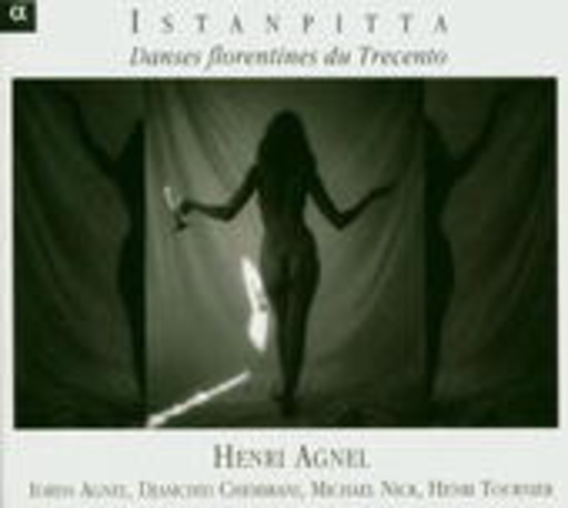 Henri & Idriss Agnel/Djamchid Chemirani/Michael Nick – Istanpitta: Danses Florentines Du Trecento
