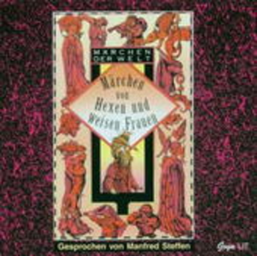 Manfred Steffen – Märchen der Welt - Märchen von Hexen und weisen Frauen